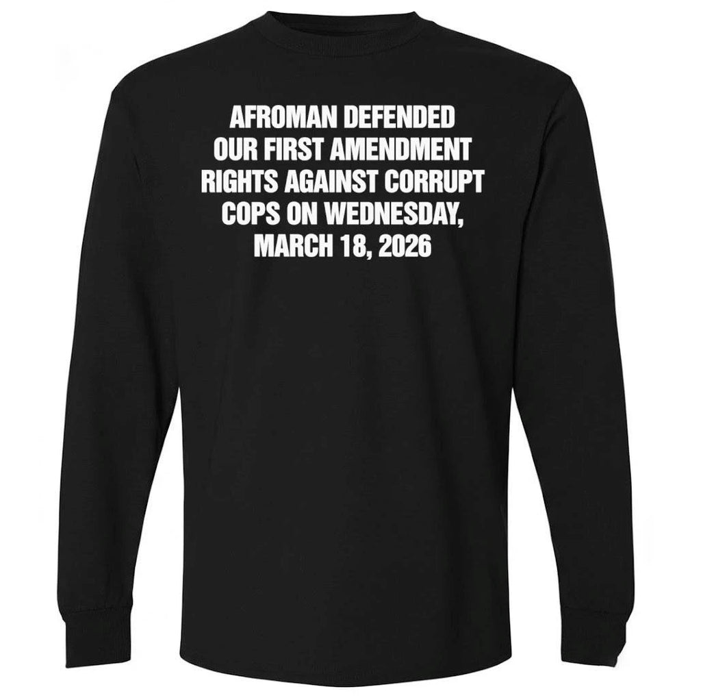 Afroman Defended Our First Amendment rights Against Corrupt Cops On Wednesday, March 18, 2026 Shirt