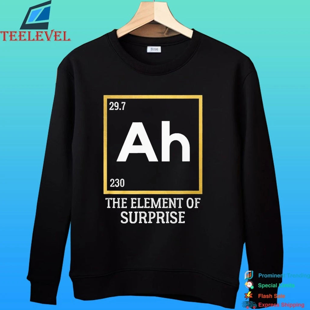 Ah The Element Of Surprise Science Shirt