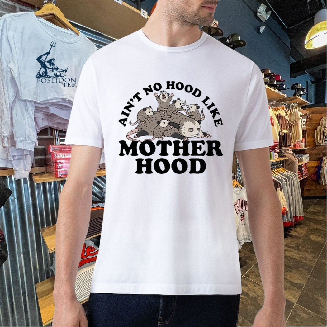 Ain’t No Hood Like Motherhood Possum T-shirt