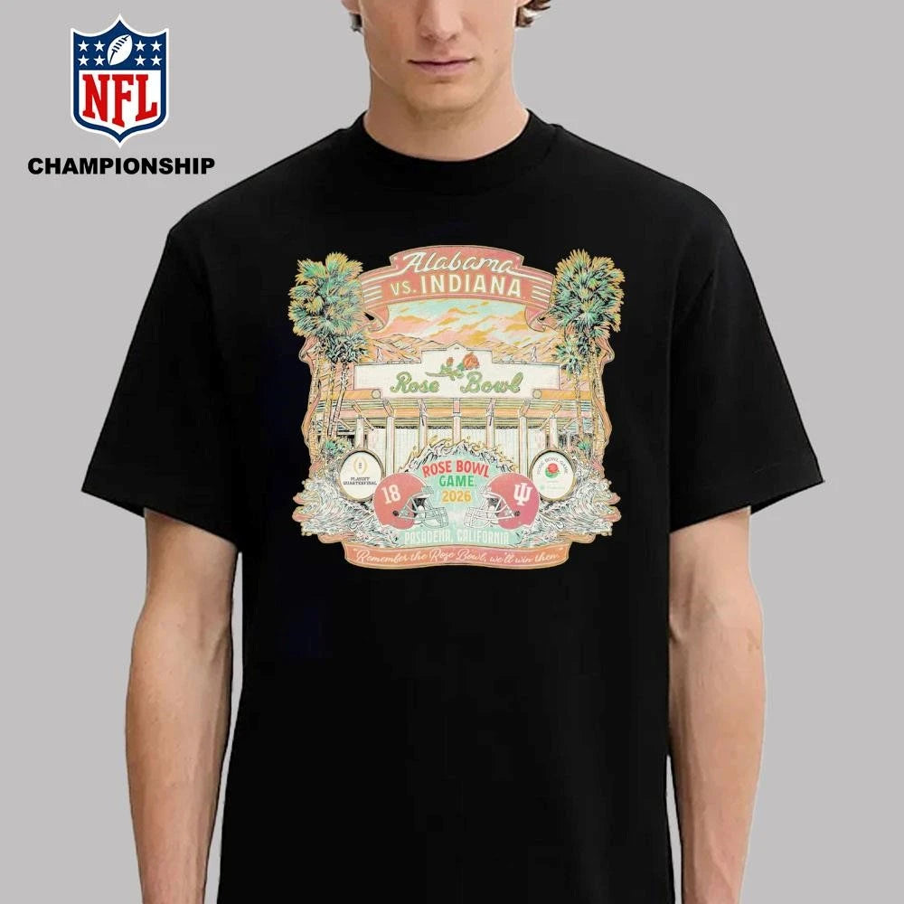 Alabama Vs. Indiana Rose Bowl Game 2026 Pasadena, California Remember The Rose Bowl We’ll Win Then Shirt