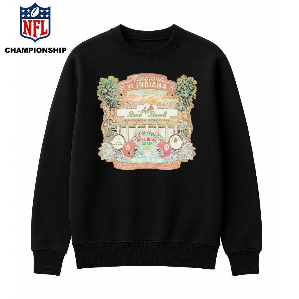 Alabama Vs. Indiana Rose Bowl Game 2026 Pasadena, California Remember The Rose Bowl We’ll Win Then Shirt