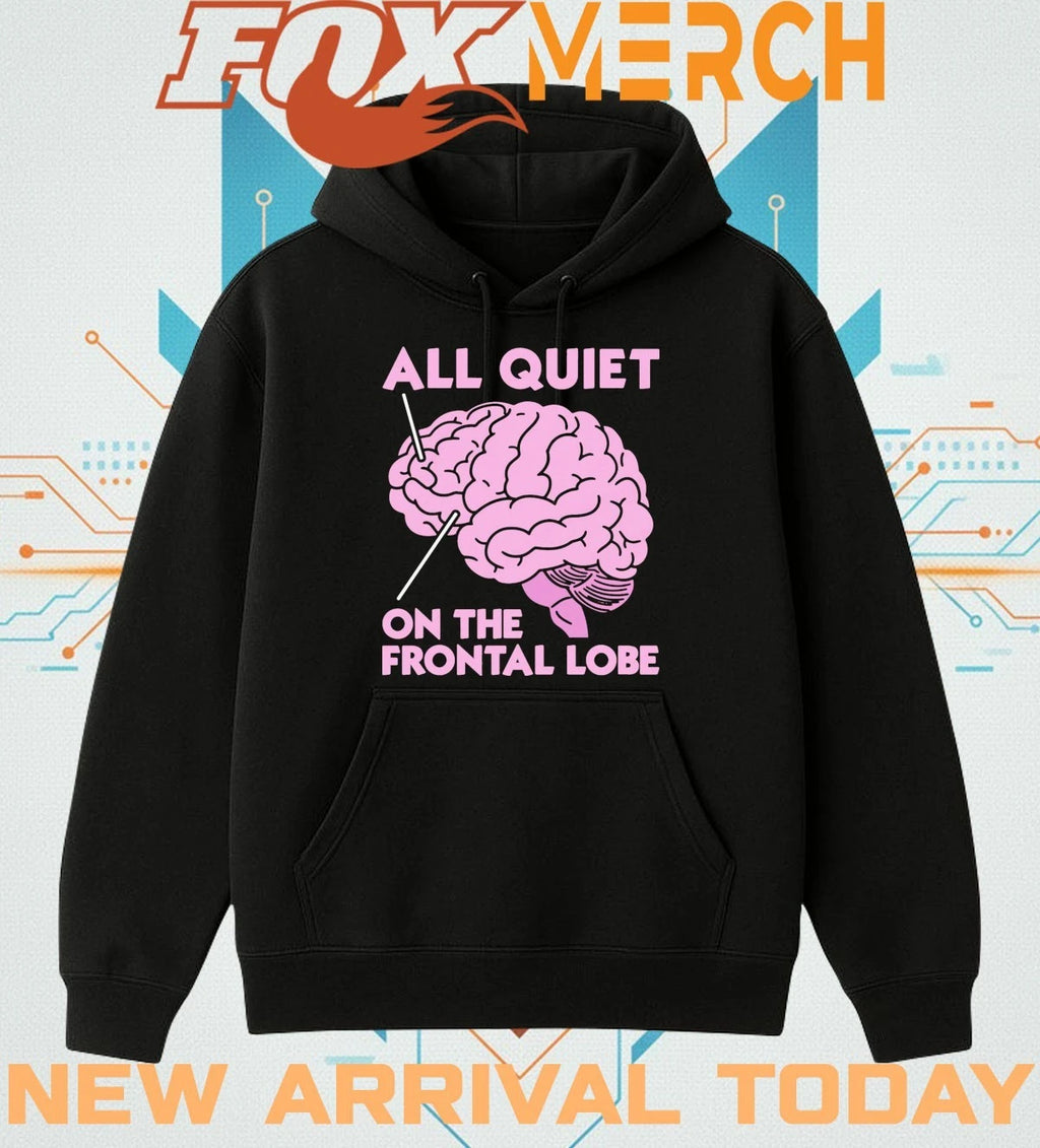 All quiet on the frontal lobe t-shirt