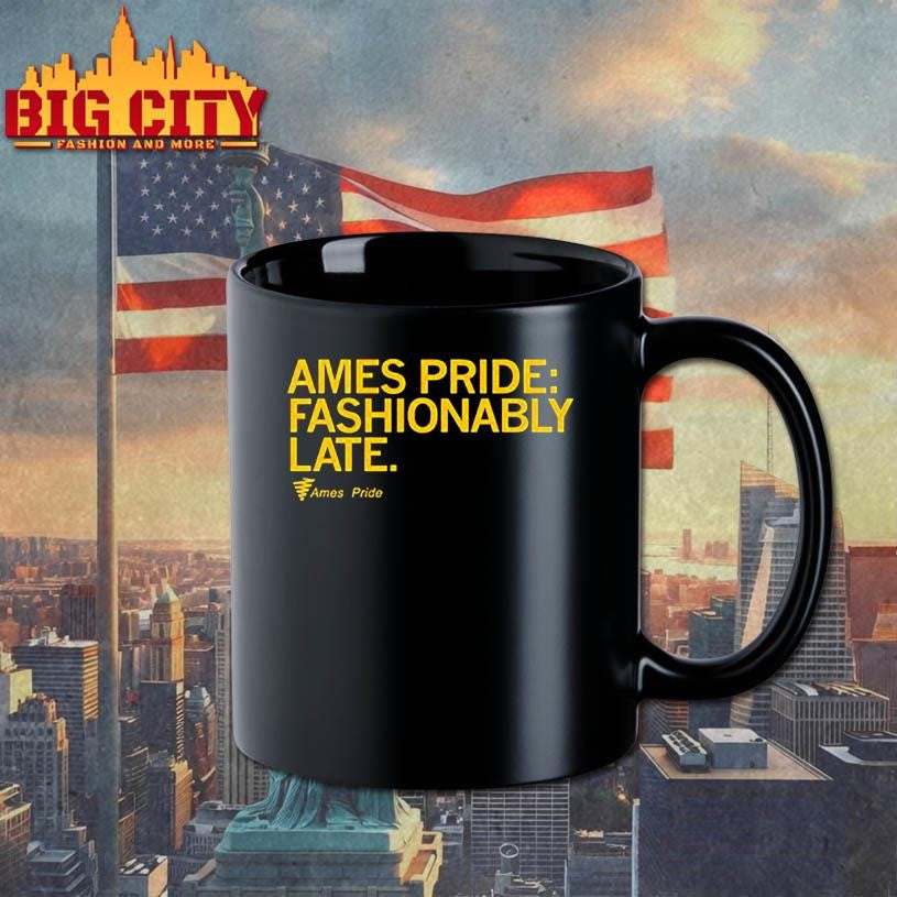 ames pride fashionably late shirt
