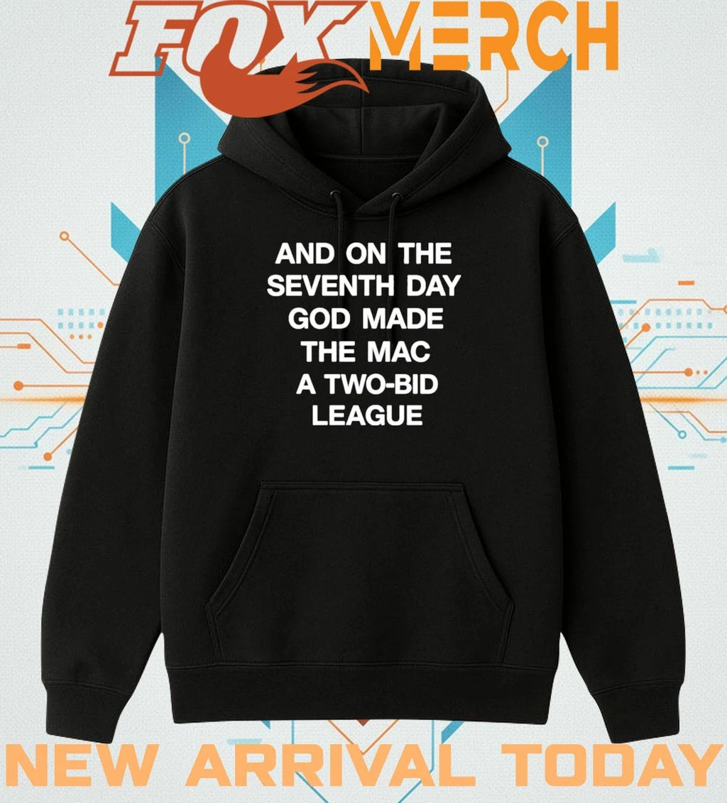 And On The Seventh Day God Made The MAC a Two Bid League t-shirt