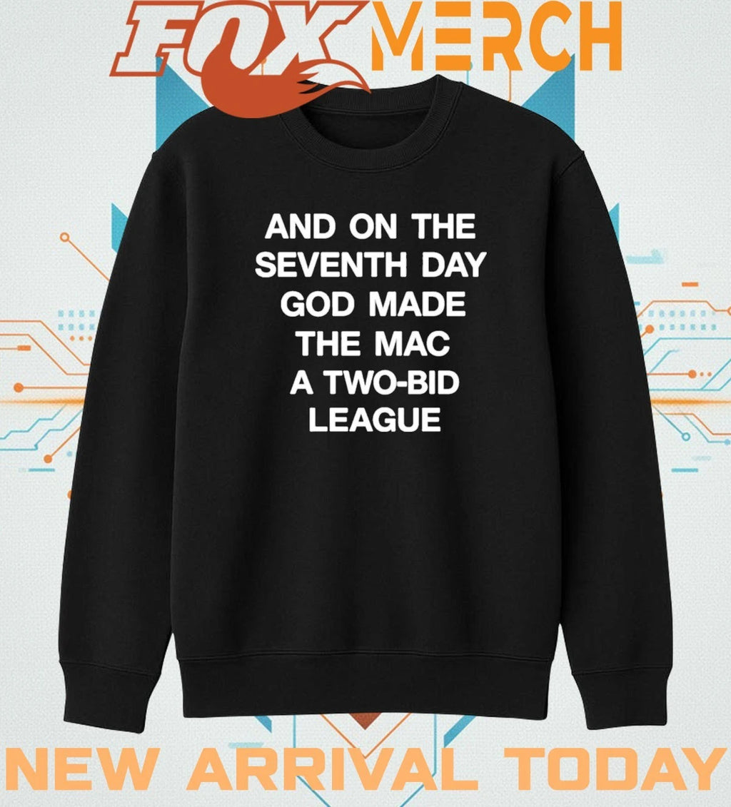 And On The Seventh Day God Made The MAC a Two Bid League t-shirt