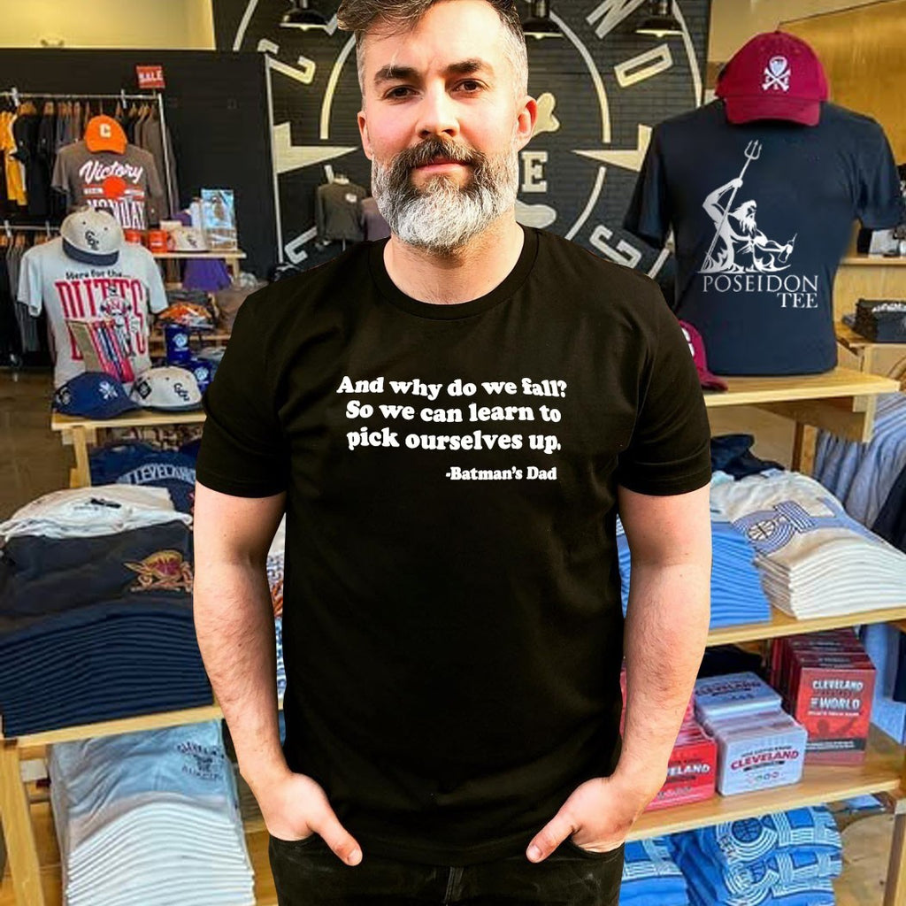 And Why Do We Fall So We Can Learn To Pick Ourselves Up Batman’s Dad T-shirt