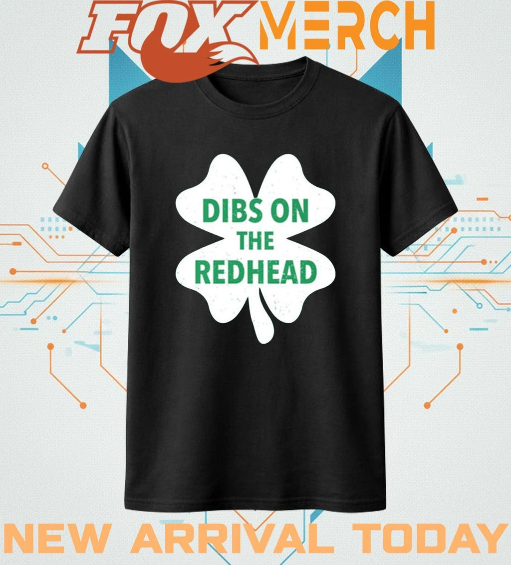 Austin bonta St Patrick’s day dibs on the redhead t-shirt