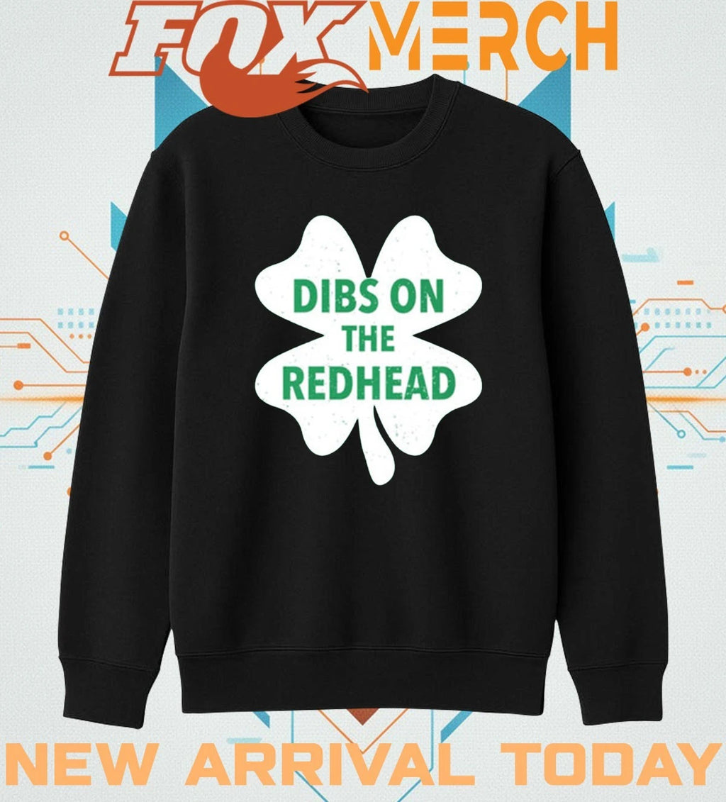 Austin bonta St Patrick’s day dibs on the redhead t-shirt