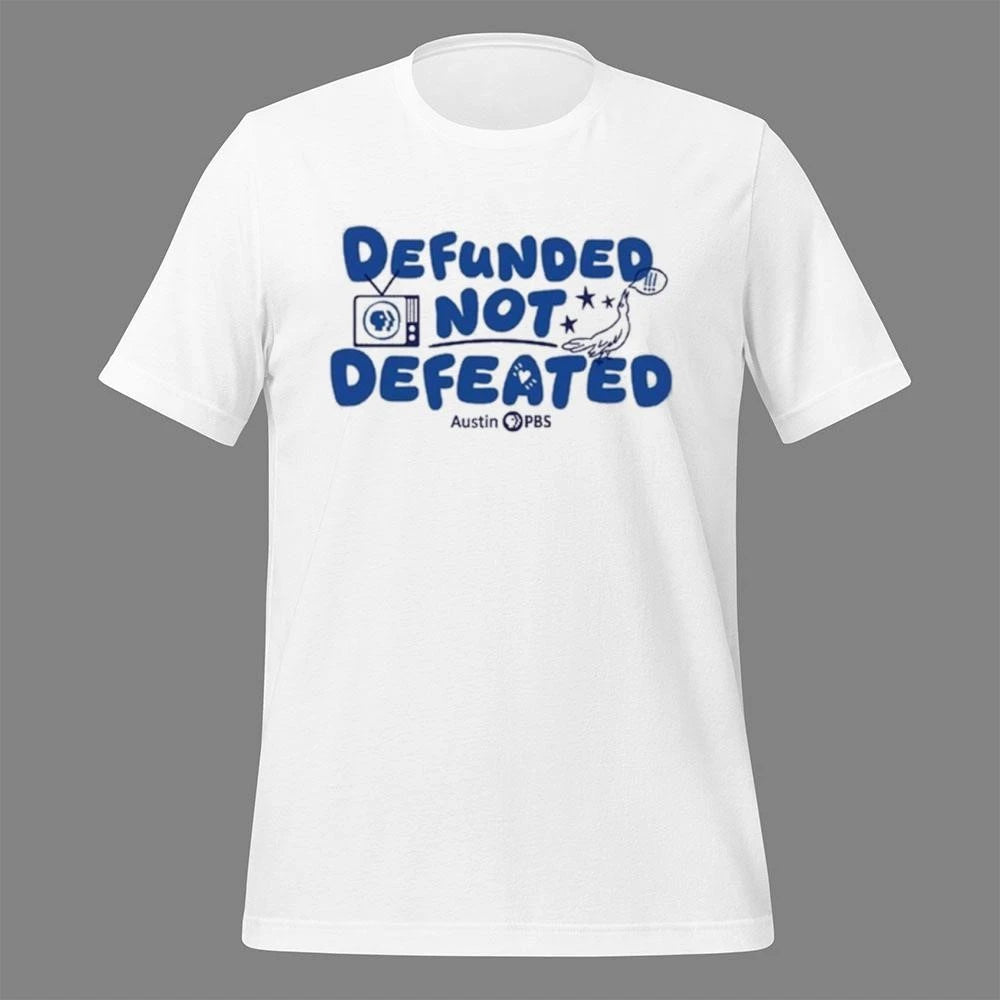 Austin PBS Defunded Not Defeated Shirt