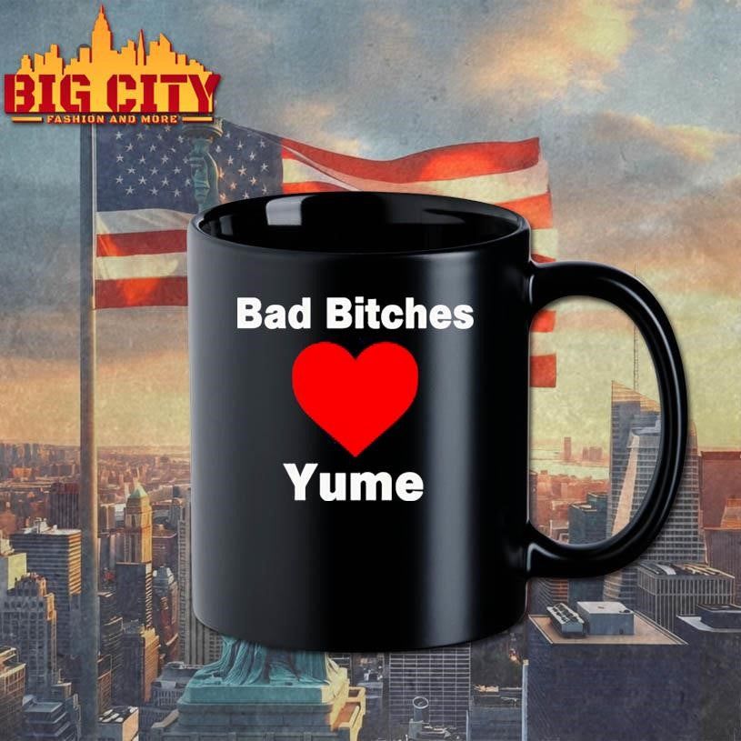 bad bitches love yume shirt