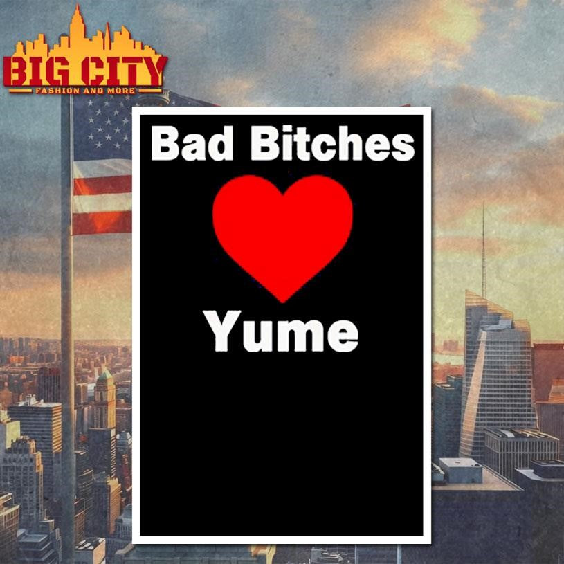 bad bitches love yume shirt