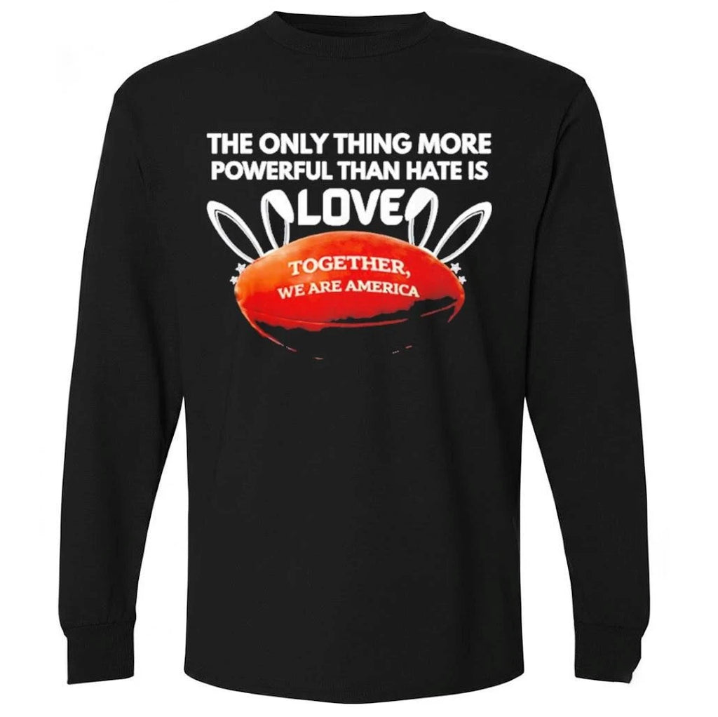 Bad Bunny Ball The Only Thing More Powerful Than Hate Is Love Shirt