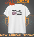Begone thought t-shirt