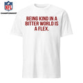 Being Kind In A Bitter World Is A Flex Shirt