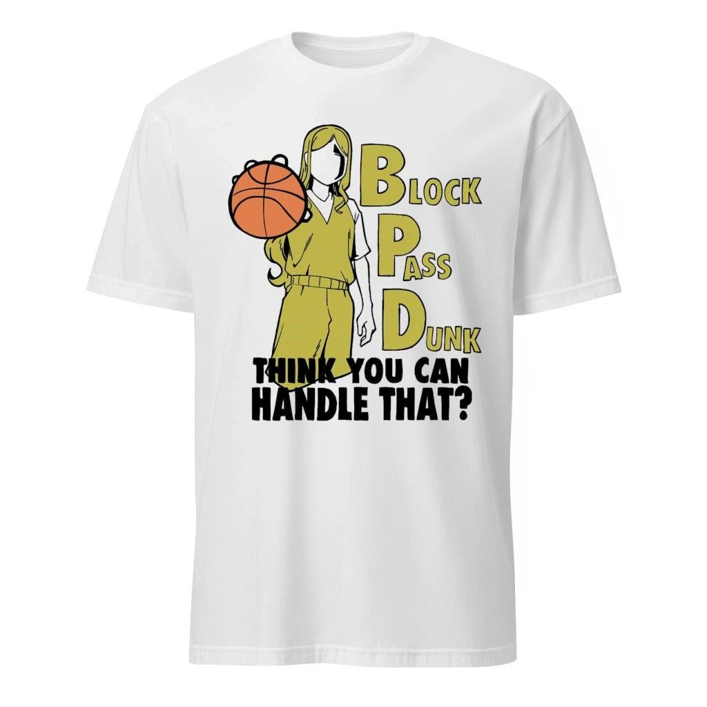 Block Pass Dunk Think You Can Handle That Shirt