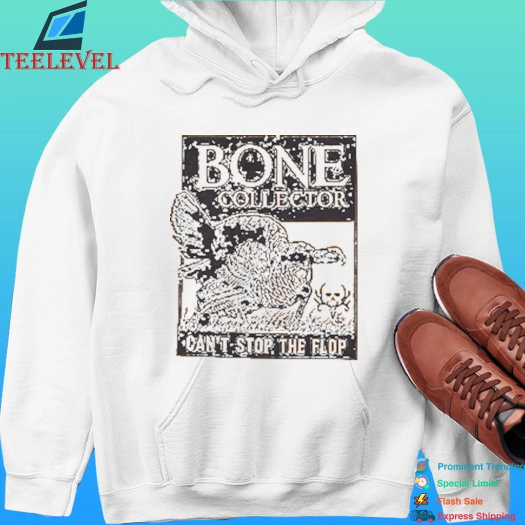 Bone Collector Can’t Stop The Flop Gobbling Shirt