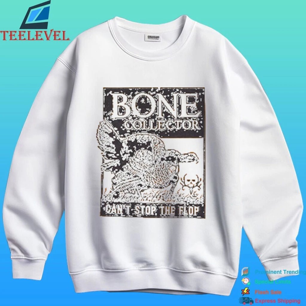 Bone Collector Can’t Stop The Flop Gobbling Shirt