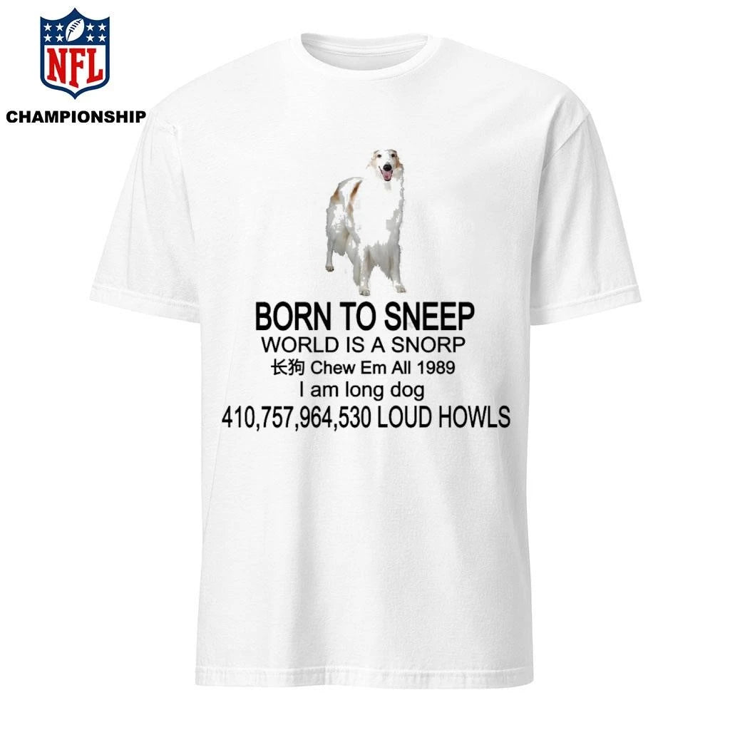 Born To Sneep World Is A Snorp Shirt
