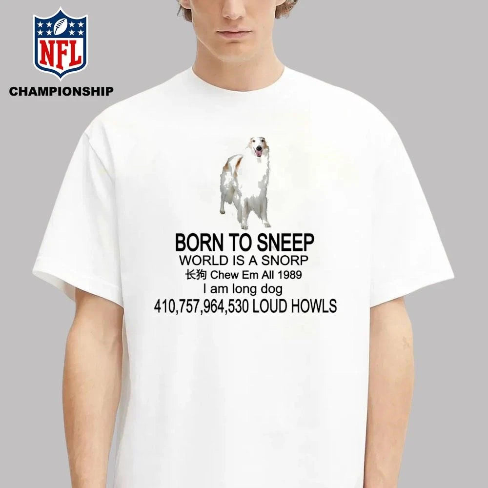 Born To Sneep World Is A Snorp Shirt