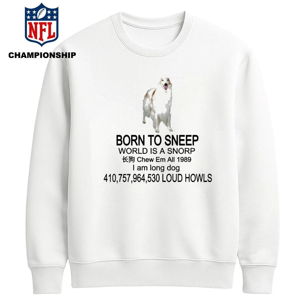 Born To Sneep World Is A Snorp Shirt