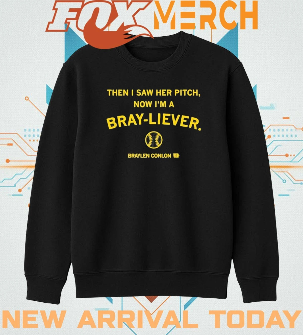 Braylen Conlon then I saw her pitch now I’m a Bray-Liever t-shirt