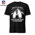 Bro It’s So Cold Let’s Do Gay Stuff To Stay WarmShirt