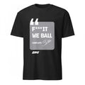 Bubba Wallace Fuck It We Ball Shirt