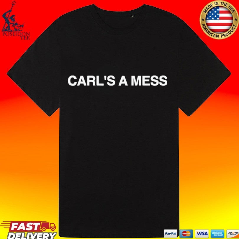 Carl’s A Mess T-shirt