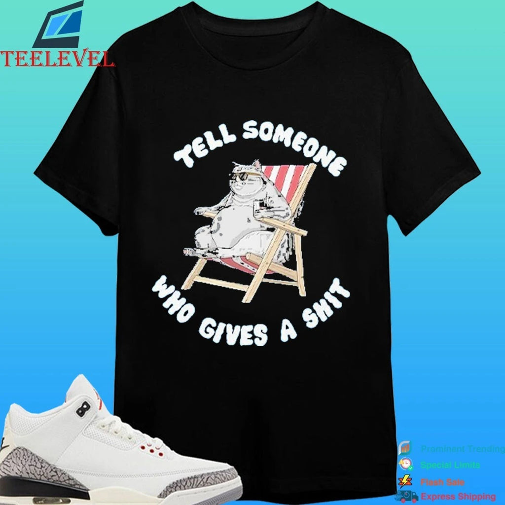 Cat Tell Someone Who Gives A Shit Shirt