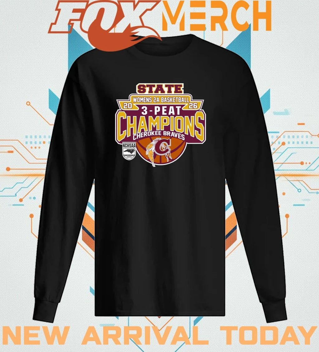 Cherokee Braves 2026 Women’s 2A basketball 3 Peat Champions t-shirt