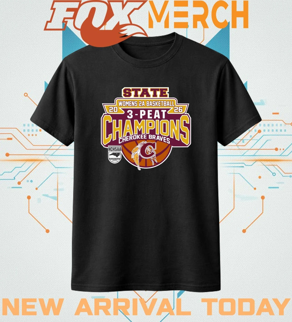 Cherokee Braves 2026 Women’s 2A basketball 3 Peat Champions t-shirt