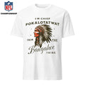 Chief Pokalotatwat Shirt