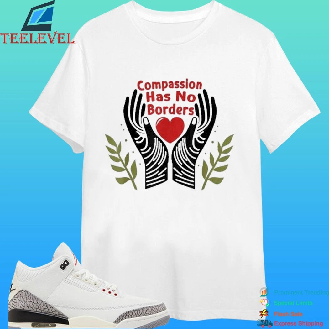 Compassion Has No Borders Heart Hands Shirt