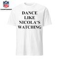 Dance Like Nicola’s Watching Shirt