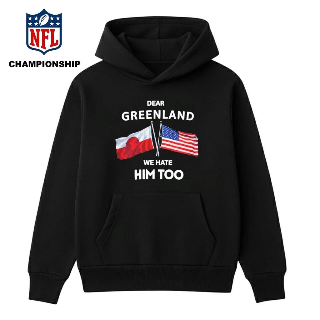 Dear Greenland We Hate Him Too Shirt