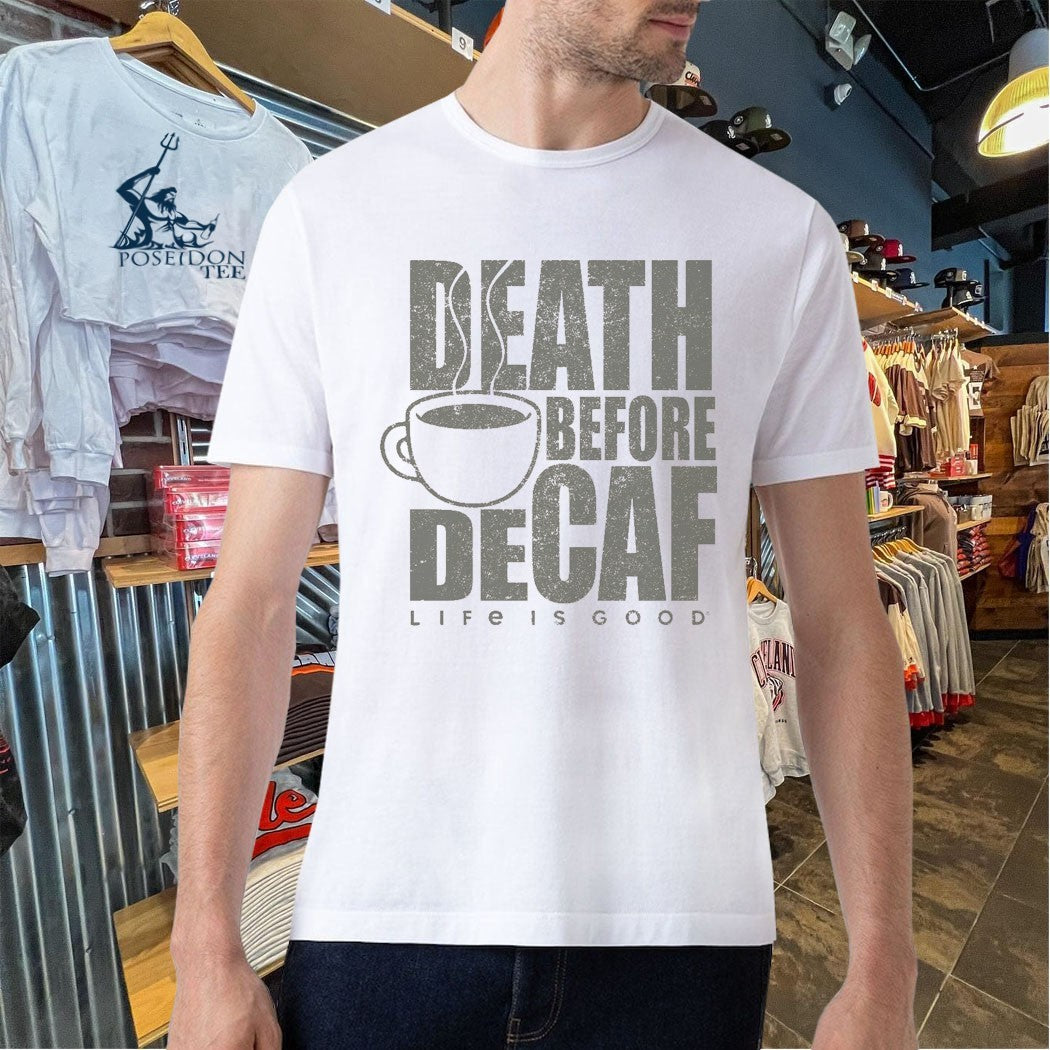 Death Before Decaf Coffee Life Is Good T-shirt