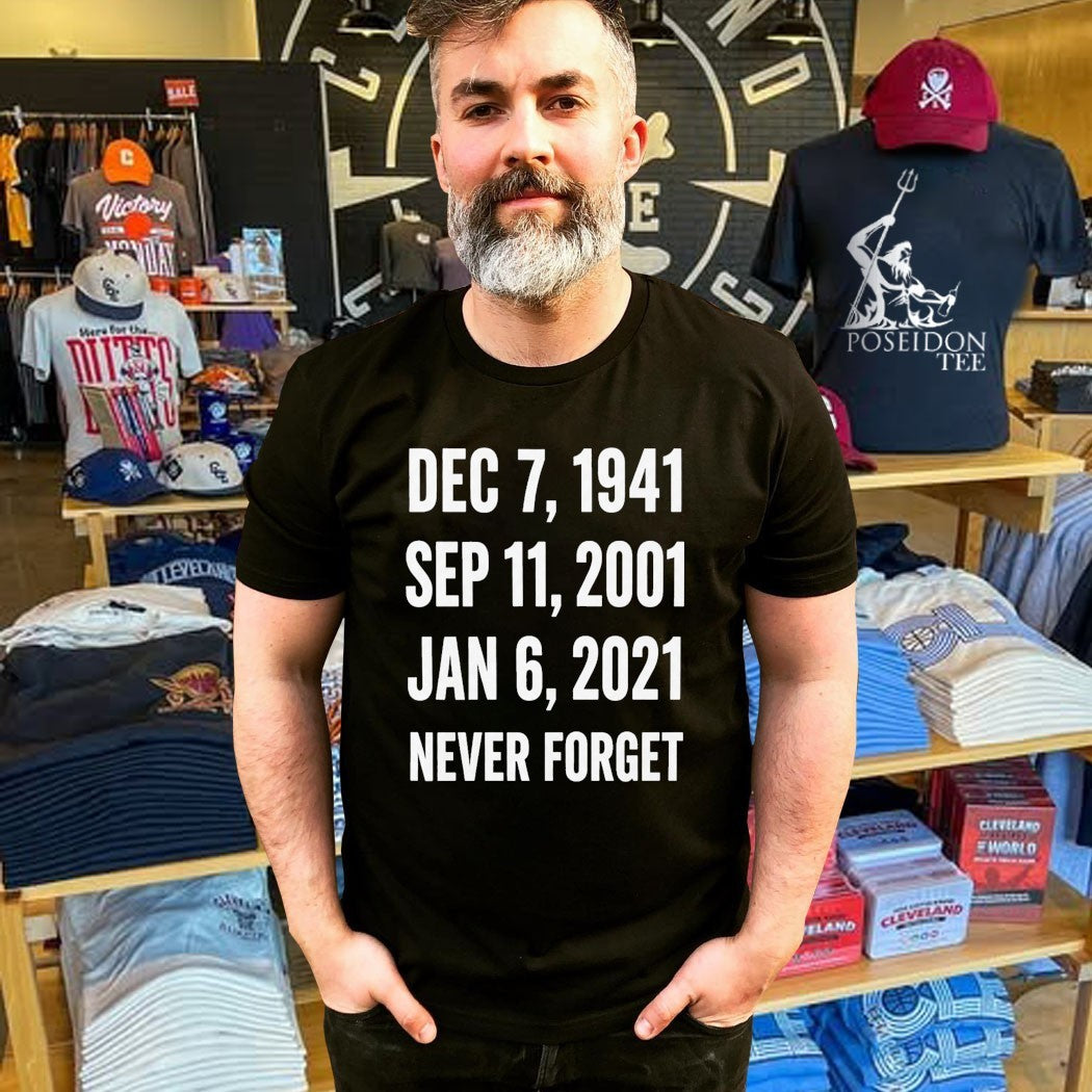 Dec 7 1941 Sep 11 2001 Jan 6 2021 Never Forget T-shirt