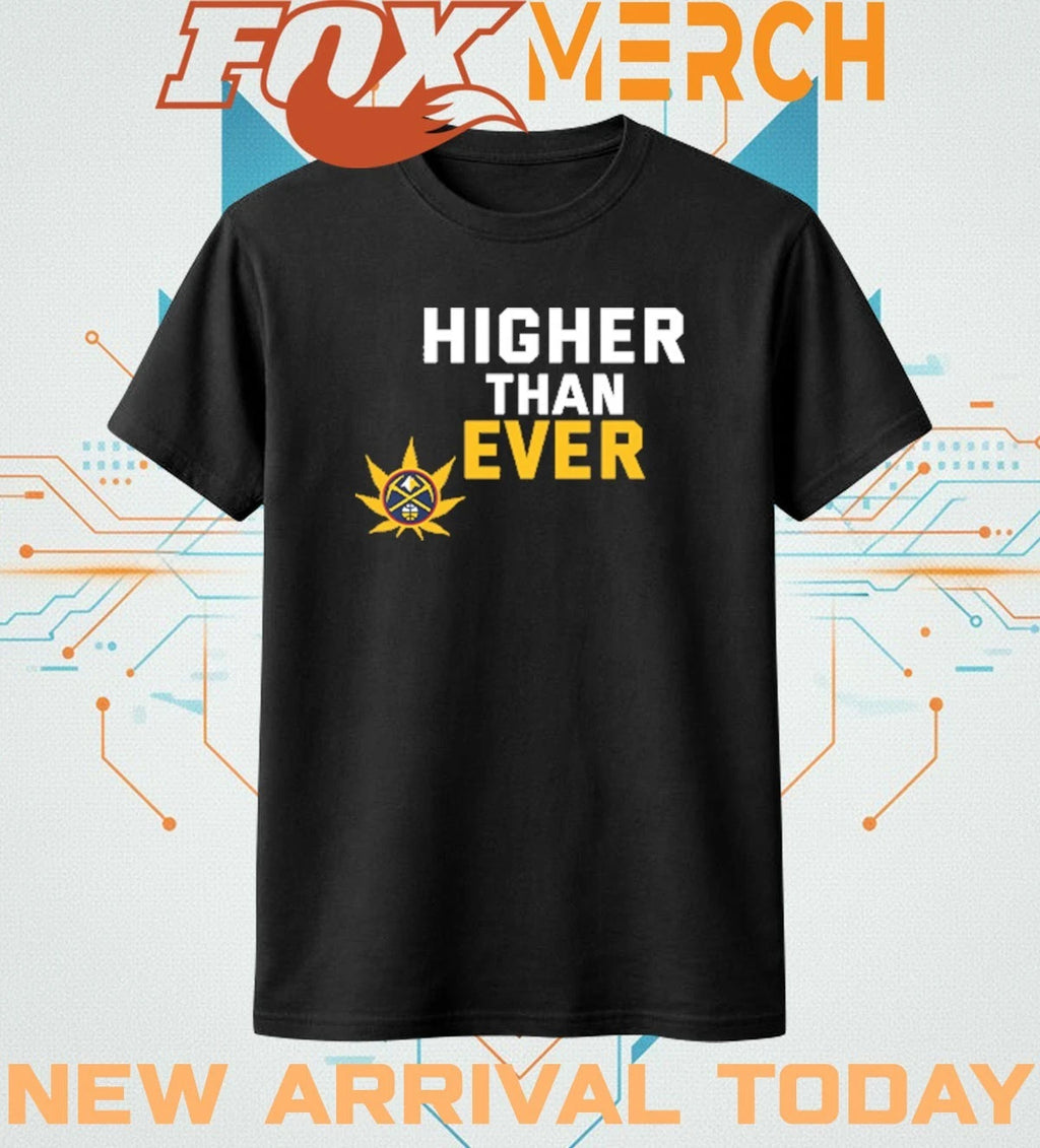 Denver Nuggets higher than ever t-shirt