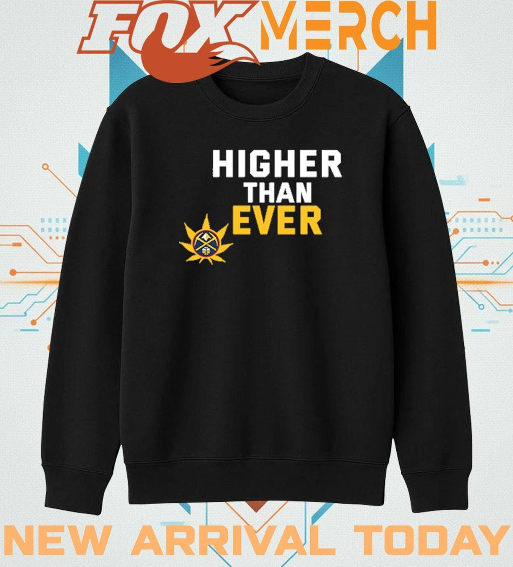 Denver Nuggets higher than ever t-shirt