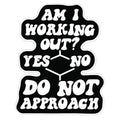 Am I Working Out? Do Not Approach Sticker