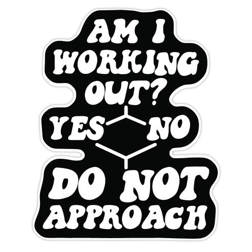 Am I Working Out? Do Not Approach Sticker