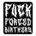 Fuck Forced Birthers Sticker