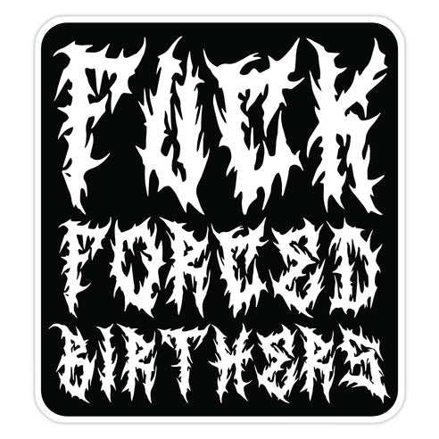 Fuck Forced Birthers Sticker