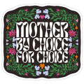 Mother By Choice For Choice Sticker