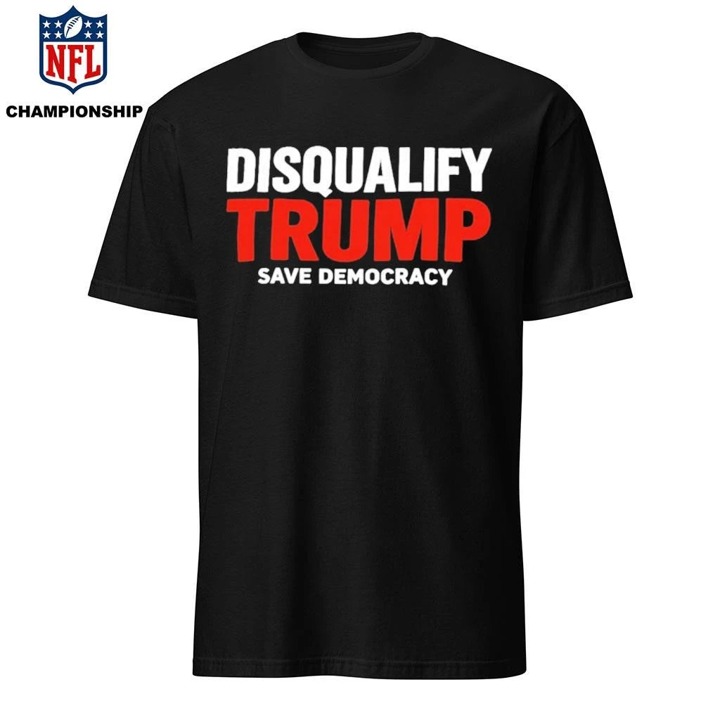 Disqualify Trump Save Democracy Shirt