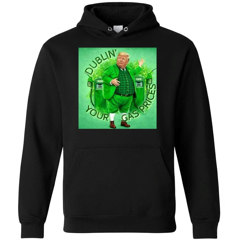 Donald Trump Dublin Your Gas Prices Shirt