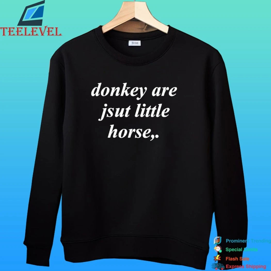 Donkey Are Jsut Little Horse Shirt