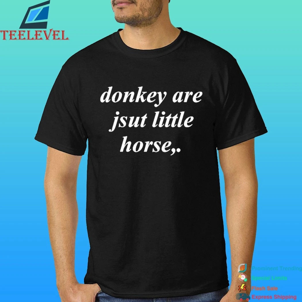 Donkey Are Jsut Little Horse Shirt