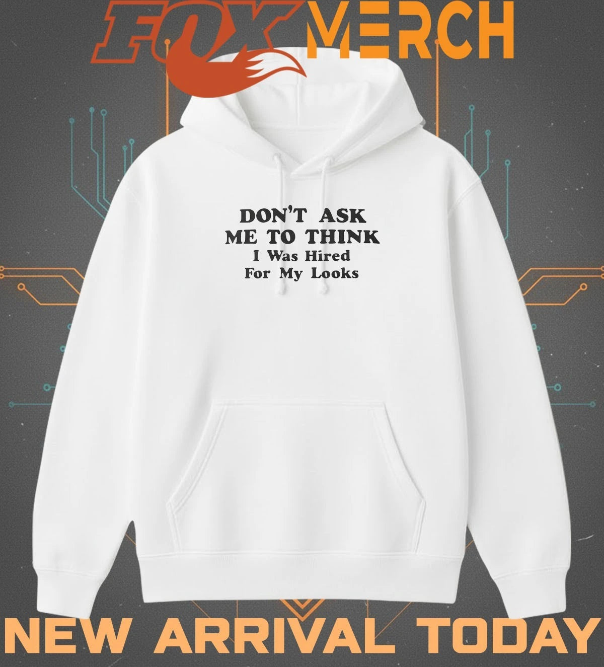 Don’t ask Me to think I was hired for my looks t-shirt