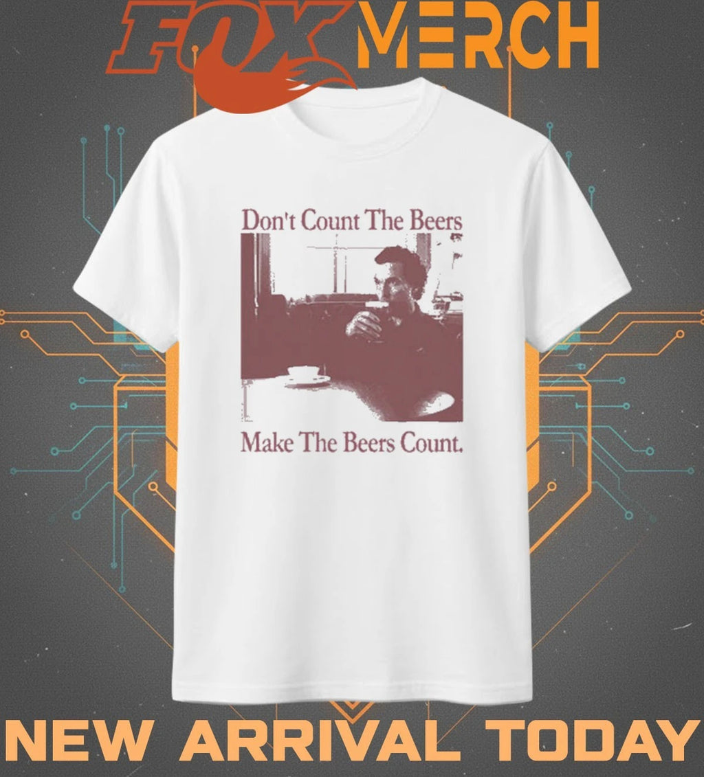 Don’t count the beers make the beers count gentlemen t-shirt